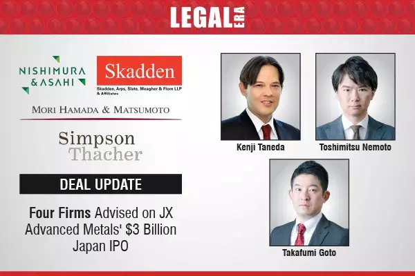 Four Firms Advised On JX Advanced Metals $3 Billion Japan IPO Four Firms Advised On JX Advanced Metals $3 Billion Japan IPO