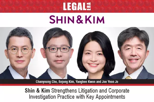 Shin & Kim Strengthens Litigation And Corporate Investigation Practice With Key Appointments Shin & Kim Strengthens Litigation And Corporate Investigation Practice With Key Appointments