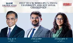 Fast Track Mergers In India: Feasibility And Key Legal Challenges