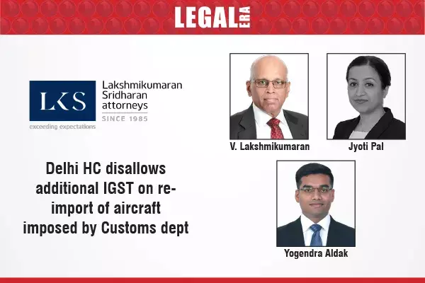 Delhi High Court Disallows Additional IGST On Re-Import Of Aircraft Imposed By Customs Dept