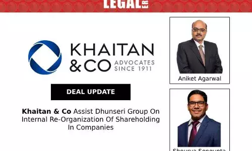 Khaitan & Co Assist Dhunseri Group On Internal Re-Organization Of Shareholding In Companies
