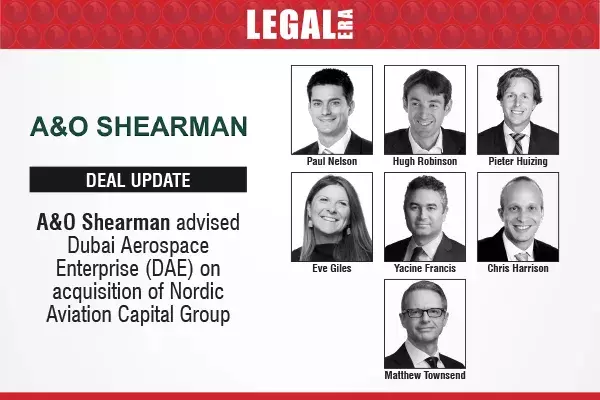 A&O Shearman Advised Dubai Aerospace Enterprise (DAE) On Acquisition Of Nordic Aviation Capital Group A&O Shearman Advised Dubai Aerospace Enterprise (DAE) On Acquisition Of Nordic Aviation Capital Group