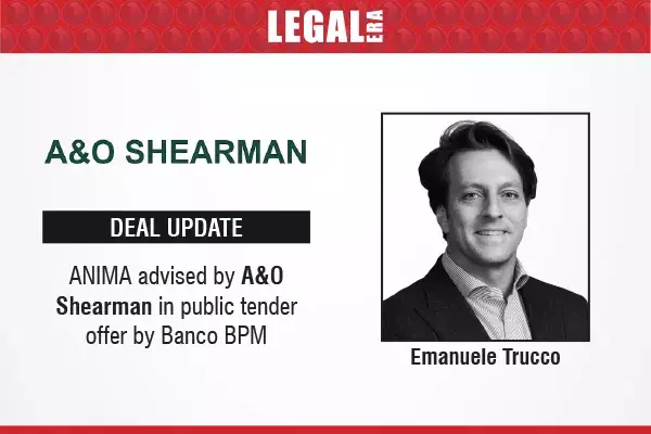 ANIMA Advised By A&O Shearman In Public Tender Offer By Banco BPM ANIMA Advised By A&O Shearman In Public Tender Offer By Banco BPM