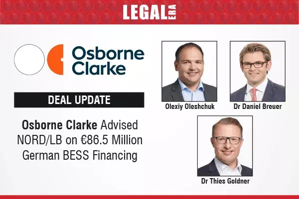 Osborne Clarke Advised NORD/LB On €86.5 Million German BESS Financing Osborne Clarke Advised NORD/LB On €86.5 Million German BESS Financing