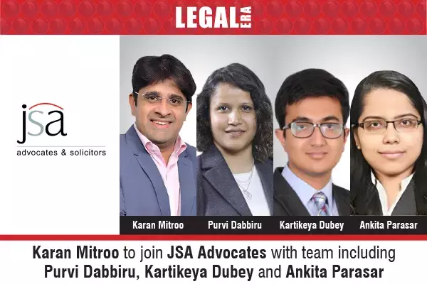 Karan Mitroo To Join JSA Advocates With Team Including Purvi Dabbiru, Kartikeya Dubey And Ankita Parasar