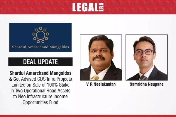 Shardul Amarchand Mangaldas & Co. Advised CDS Infra Projects Limited On Sale Of 100% Stake In Two Operational Road Assets To Neo Infrastructure Income Opportunities Fund Shardul Amarchand Mangaldas & Co. Advised CDS Infra Projects Limited On Sale Of 100% Stake In Two Operational Road Assets To Neo Infrastructure Income Opportunities Fund
