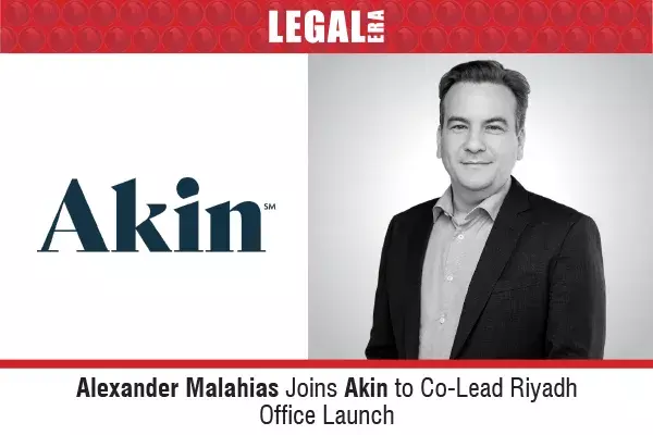 Alexander Malahias Joins Akin to Co-Lead Riyadh Office Launch