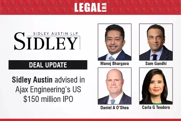 Sidley Austin Advised In Ajax Engineering’s US $150 Million IPO Sidley Austin Advised In Ajax Engineering’s US $150 Million IPO