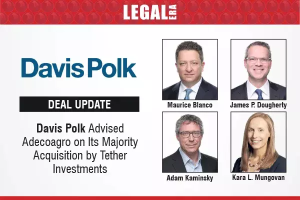 Davis Polk Advised Adecoagro On Its Majority Acquisition By Tether Investments