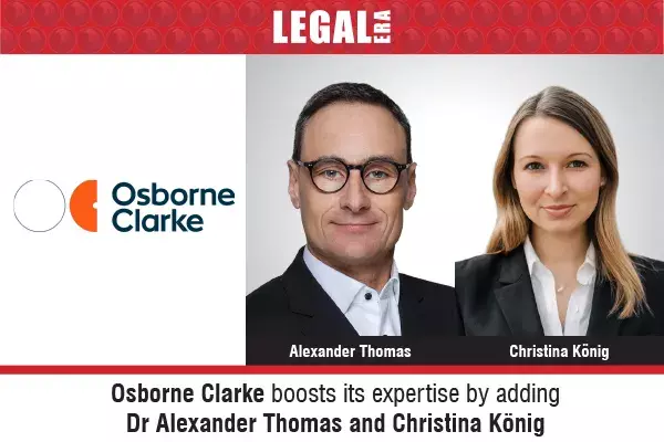 Osborne Clarke Boosts Its Expertise By Adding Dr Alexander Thomas And Christina König