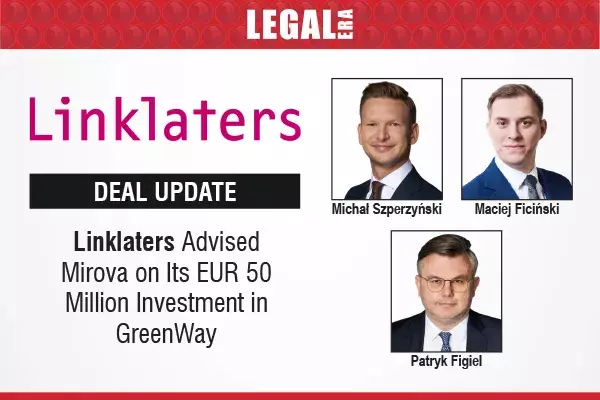 Linklaters Advised Mirova On Its EUR 50 Million Investment In GreenWay Linklaters Advised Mirova On Its EUR 50 Million Investment In GreenWay