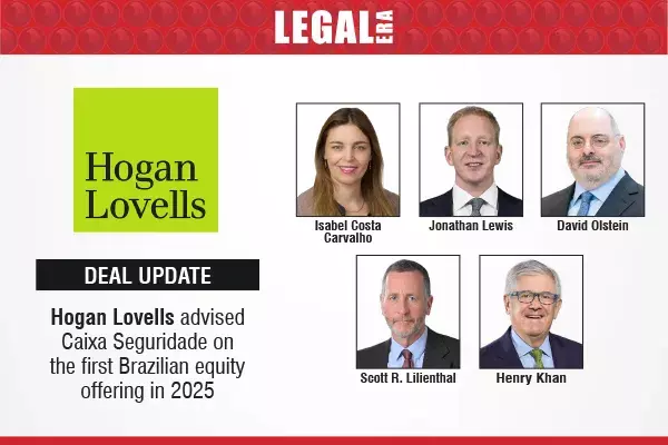 Hogan Lovells Advised Caixa Seguridade On The First Brazilian Equity Offering In 2025 Hogan Lovells Advised Caixa Seguridade On The First Brazilian Equity Offering In 2025