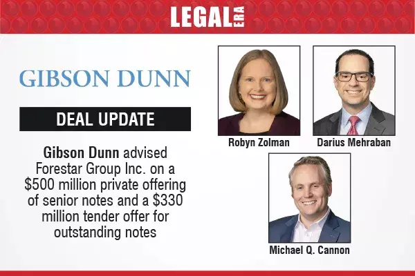 Gibson Dunn Advised Forestar Group Inc. On A $500 Million Private Offering Of Senior Notes And A $330 Million Tender Offer For Outstanding Notes Gibson Dunn Advised Forestar Group Inc. On A $500 Million Private Offering Of Senior Notes And A $330 Million Tender Offer For Outstanding Notes