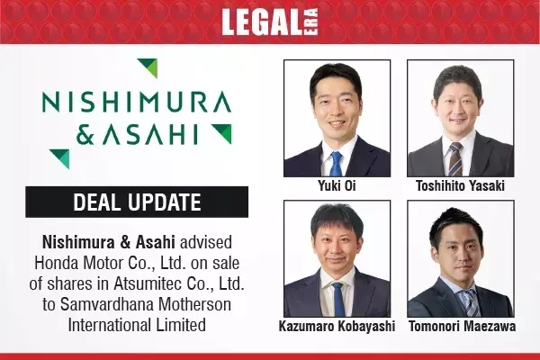 Nishimura & Asahi Advised Honda Motor Co., Ltd. On Sale Of Shares In Atsumitec Co., Ltd. To Samvardhana Motherson International Limited Nishimura & Asahi Advised Honda Motor Co., Ltd. On Sale Of Shares In Atsumitec Co., Ltd. To Samvardhana Motherson International Limited