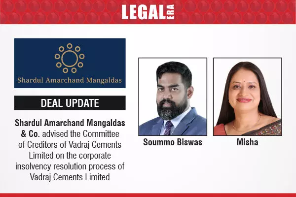 Shardul Amarchand Mangaldas & Co. Advised The Committee Of Creditors Of Vadraj Cements Limited On The Corporate Insolvency Resolution Rocess Of Vadraj Cements Limited
