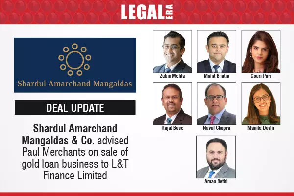 Shardul Amarchand Mangaldas & Co. Advised Paul Merchants On Sale Of Gold Loan Business To L&T Finance Limited