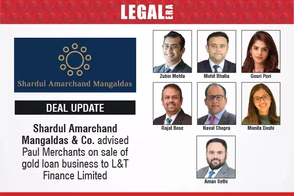 Shardul Amarchand Mangaldas & Co. Advised Paul Merchants On Sale Of Gold Loan Business To L&T Finance Limited Shardul Amarchand Mangaldas & Co. Advised Paul Merchants On Sale Of Gold Loan Business To L&T Finance Limited