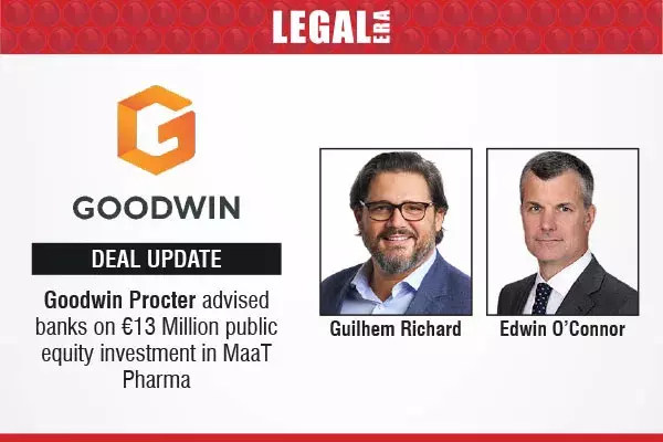 Goodwin Procter Advised Banks On €13 Million Public Equity Investment In MaaT Pharma