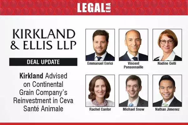 Kirkland & Ellis Advised On Continental Grain Company’s Reinvestment In Ceva Santé Animale Kirkland & Ellis Advised On Continental Grain Company’s Reinvestment In Ceva Santé Animale