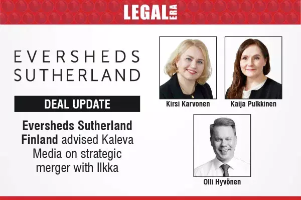 Eversheds Sutherland Finland Advised Kaleva Media On Strategic Merger With Ilkka