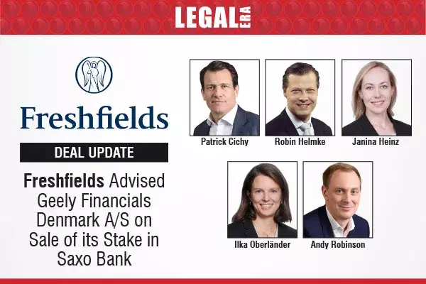 Freshfields Advised Geely Financials Denmark A/S On Sale Of Its Stake In Saxo Bank Freshfields Advised Geely Financials Denmark A/S On Sale Of Its Stake In Saxo Bank