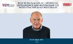 Blockchain & GEN AI - Artificial Intelligence And Blockchain U.S. Patenting Issues & Challenges