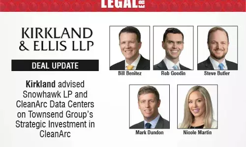 Kirkland & Ellis Advised Snowhawk LP And CleanArc Data Centers On Townsend Group’s Strategic Investment In CleanArc Kirkland & Ellis Advised Snowhawk LP And CleanArc Data Centers On Townsend Group’s Strategic Investment In CleanArc