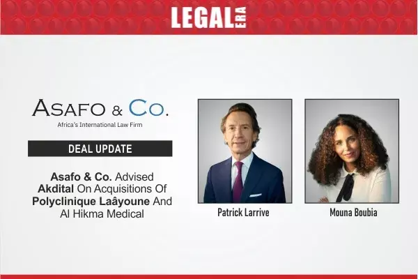 Asafo & Co. Advised Akdital On Acquisitions Of Polyclinique Laâyoune And Al Hikma Medical