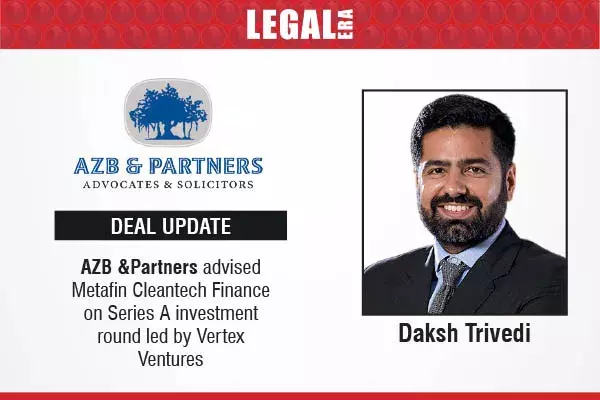 AZB & Partners Advised Metafin Cleantech Finance On Series A investment Round Led By Vertex Ventures