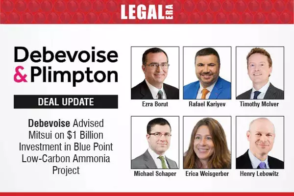 Debevoise Advised Mitsui On $1 Billion Investment In Blue Point Low-Carbon Ammonia Project