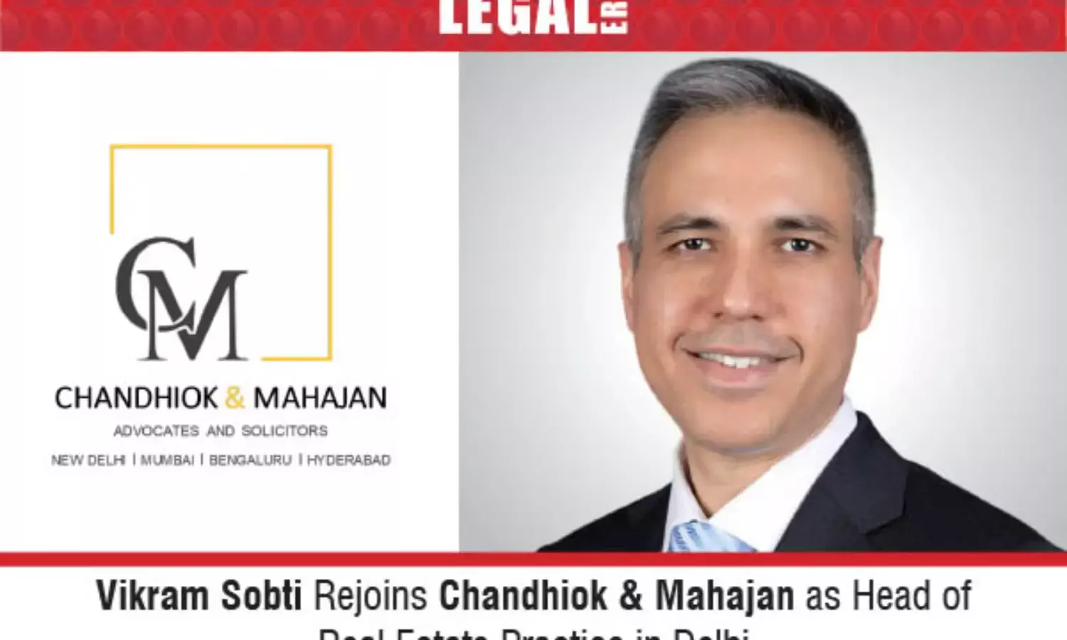 Vikram Sobti Rejoins Chandhiok & Mahajan As Head Of Real Estate Practice In Delhi