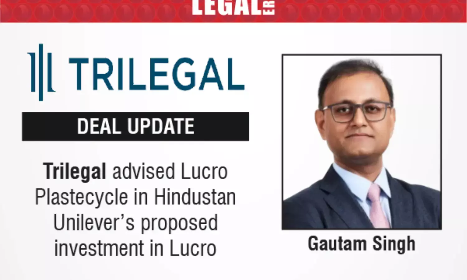 Trilegal Advised Lucro Plastecycle In Hindustan Unilever’s Proposed Investment In Lucro