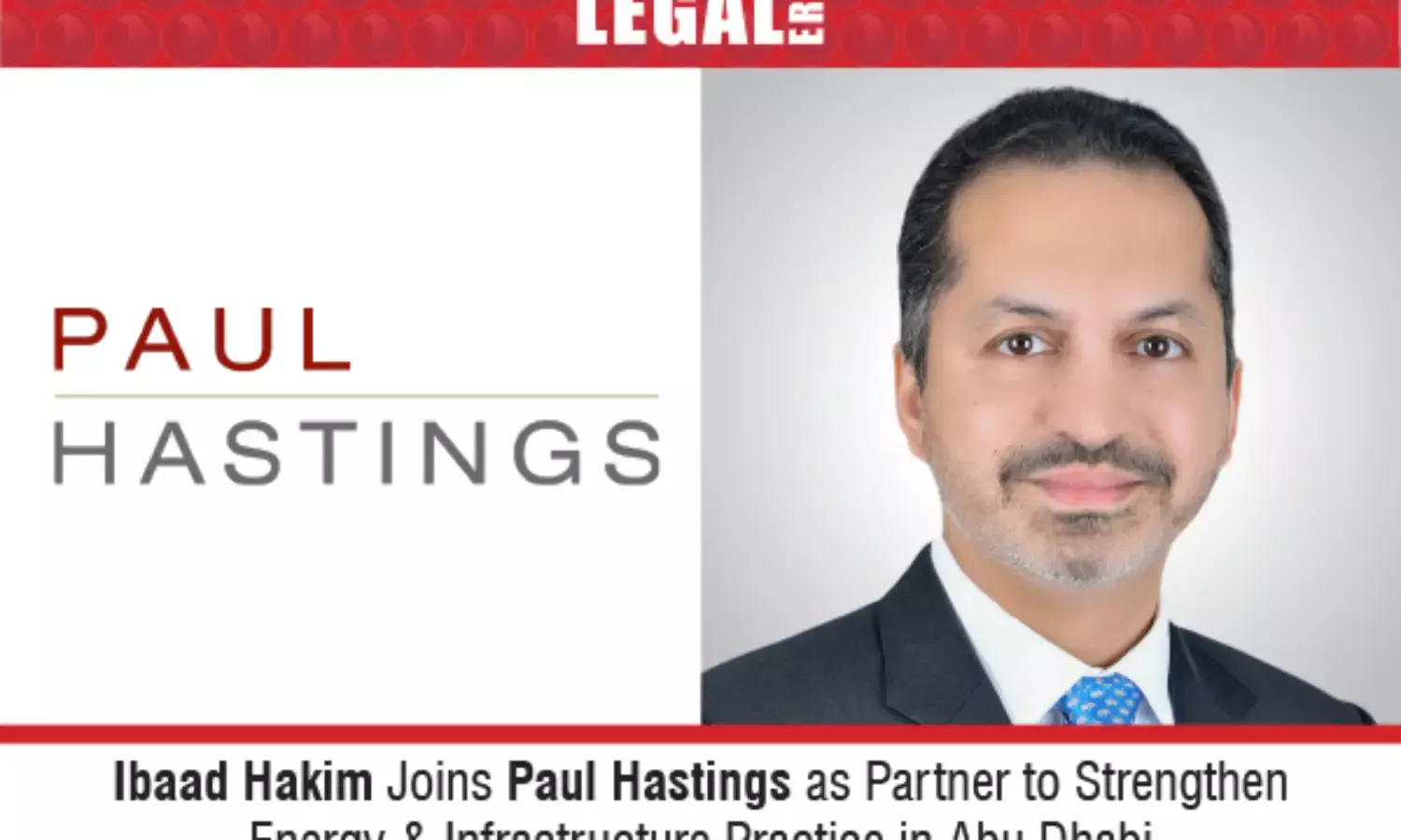 Ibaad Hakim Joins Paul Hastings as Partner to Strengthen Energy & Infrastructure Practice in Abu Dhabi