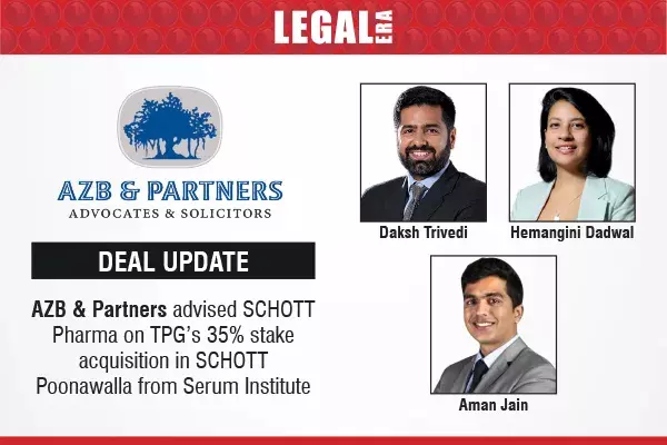 AZB & Partners Advised SCHOTT Pharma On TPG’s 35% Stake Acquisition In SCHOTT Poonawalla From Serum Institute