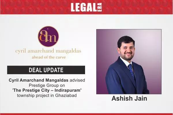 Cyril Amarchand Mangaldas Advised Prestige Group On The Prestige City – Indirapuram Township Project In Ghaziabad