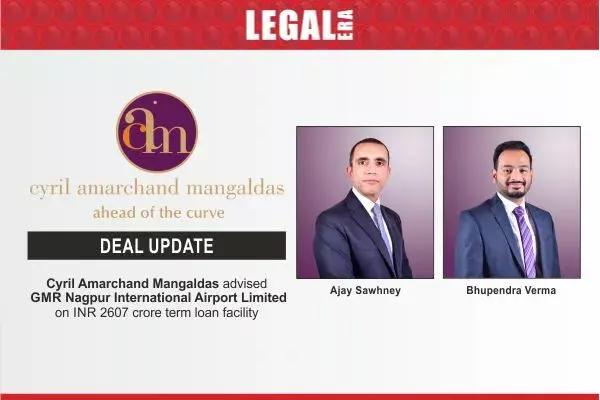 Cyril Amarchand Mangaldas Advised GMR Nagpur International Airport Limited On INR 2607 Crore Term Loan Facility Cyril Amarchand Mangaldas Advised GMR Nagpur International Airport Limited On INR 2607 Crore Term Loan Facility