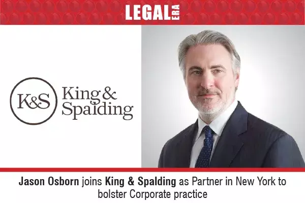 Jason Osborn Joins King & Spalding As Partner In New York To Bolster Corporate Practice