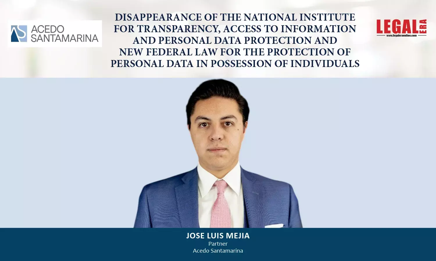 Disappearance Of The National Institute For Transparency, Access To Information And Personal Data Protection And New Federal Law For The Protection Of Personal Data In Possession Of Individuals