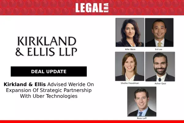 Kirkland & Ellis Advised Weride On Expansion Of Strategic Partnership With Uber Technologies Kirkland & Ellis Advised Weride On Expansion Of Strategic Partnership With Uber Technologies