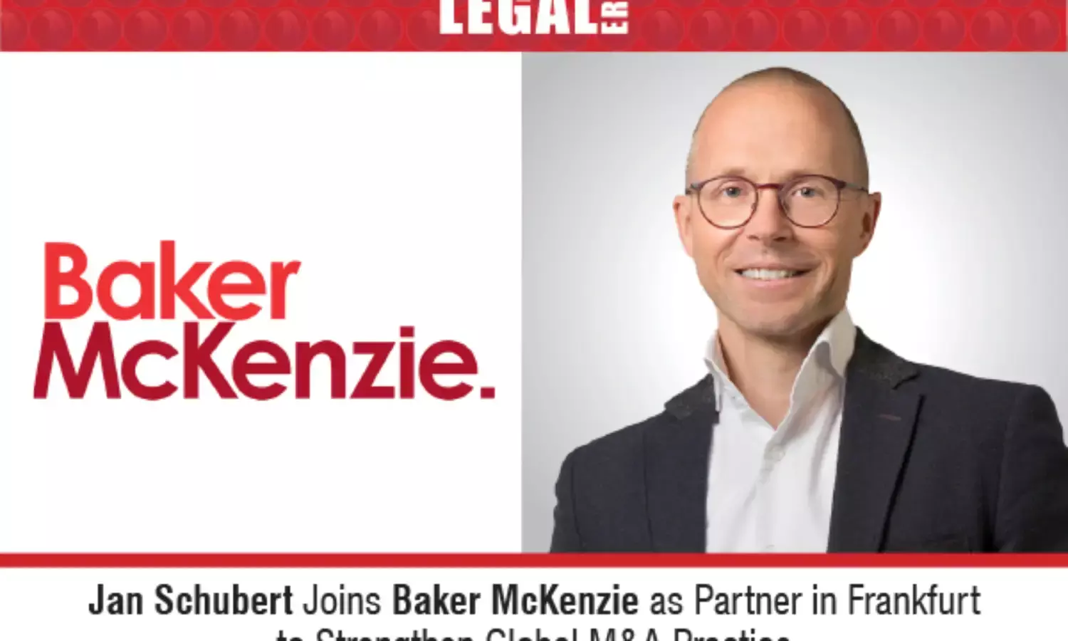Jan Schubert Joins Baker McKenzie As Partner In Frankfurt To Strengthen Global M&A Practice