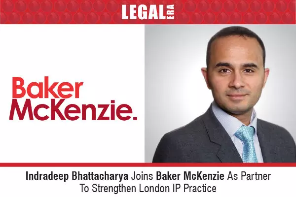 Indradeep Bhattacharya Joins Baker McKenzie As Partner To Strengthen London IP Practice