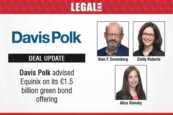 Davis Polk Advised Equinix On Its €1.5 Billion Green Bond Offering