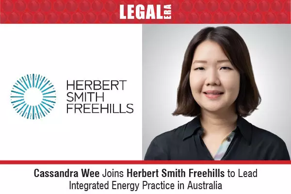 Cassandra Wee Joins Herbert Smith Freehills To Lead Integrated Energy Practice In Australia