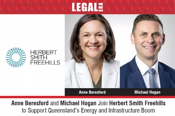 Anne Beresford and Michael Hogan Join Herbert Smith Freehills To Support Queensland’s Energy And Infrastructure Boom