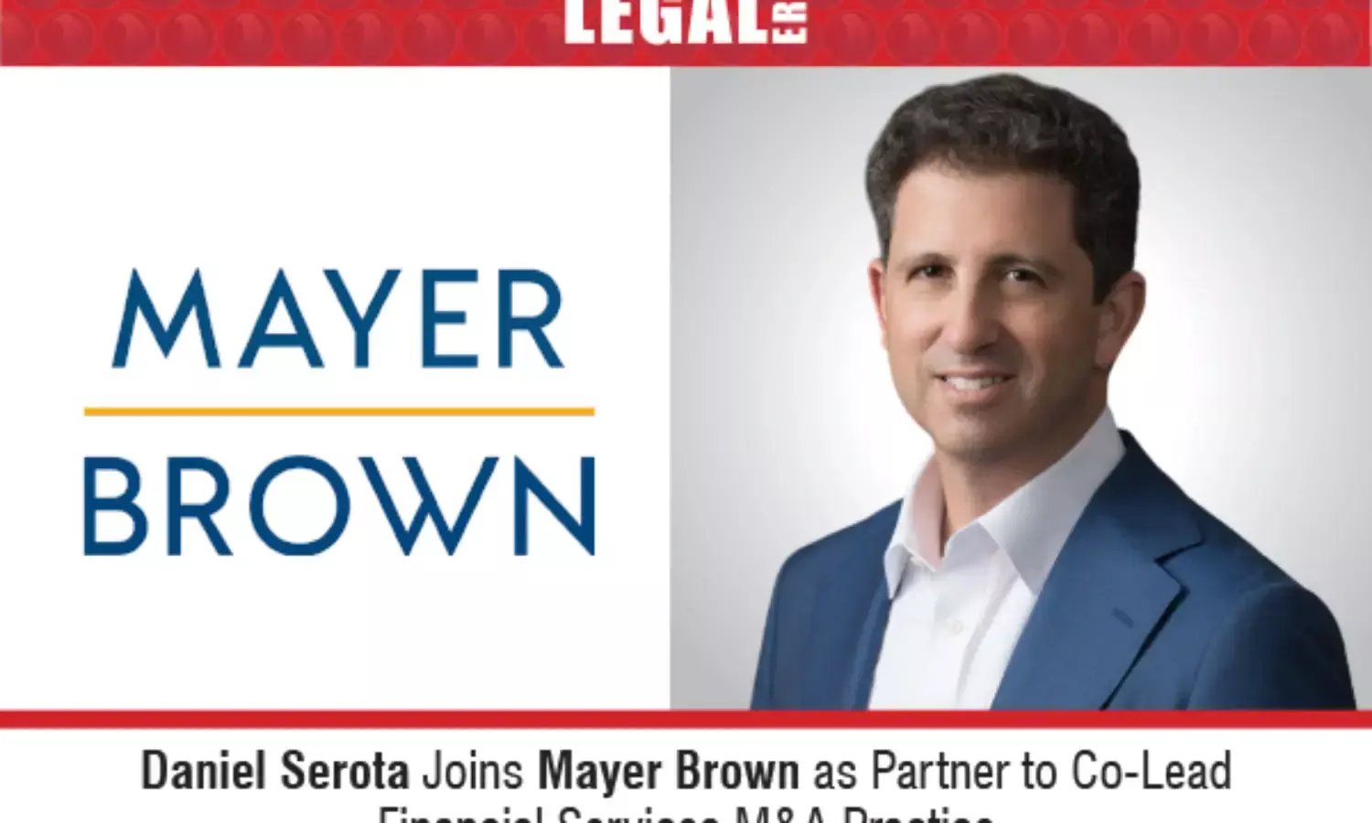 Daniel Serota Joins Mayer Brown as Partner to Co-Lead Financial Services M&A Practice