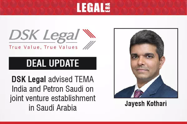 DSK Legal Advised TEMA India And Petron Saudi On Joint Venture Establishment In Saudi Arabia