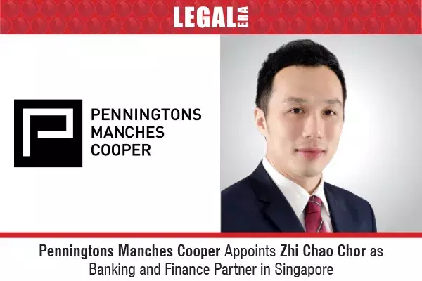 Penningtons Manches Cooper Appoints Zhi Chao Chor As Banking and Finance Partner In Singapore