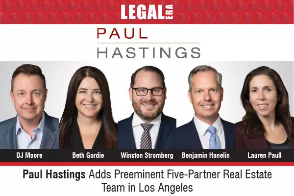 Paul Hastings Adds Preeminent Five-Partner Real Estate Team In Los Angeles