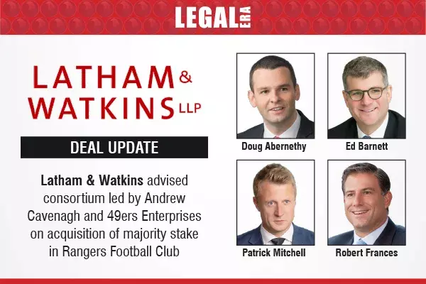 Latham & Watkins Advised Consortium Led By Andrew Cavenagh And 49ers Enterprises On Acquisition Of Majority Stake In Rangers Football Club