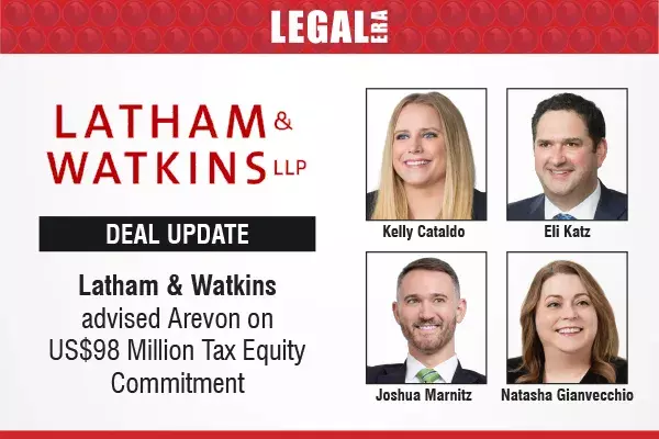 Latham & Watkins Advised Arevon On US$98 Million Tax Equity Commitment Latham & Watkins Advised Arevon On US$98 Million Tax Equity Commitment